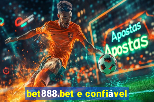 bet888.bet e confiável